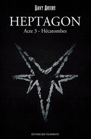 Heptagon - Acte III - Hécatombes