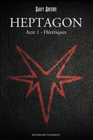 Heptagon  - Acte  I - Hérétiques